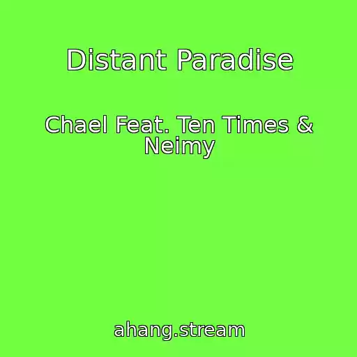 کاور آهنگ Distant Paradise از Chael Feat. Ten Times & Neimy
