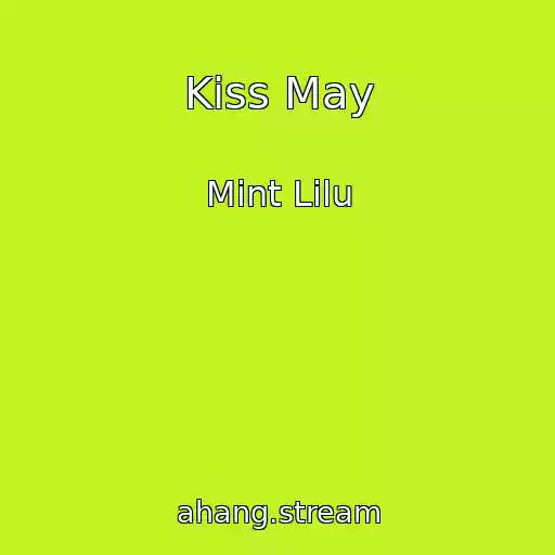 کاور آهنگ Kiss May از Mint Lilu
