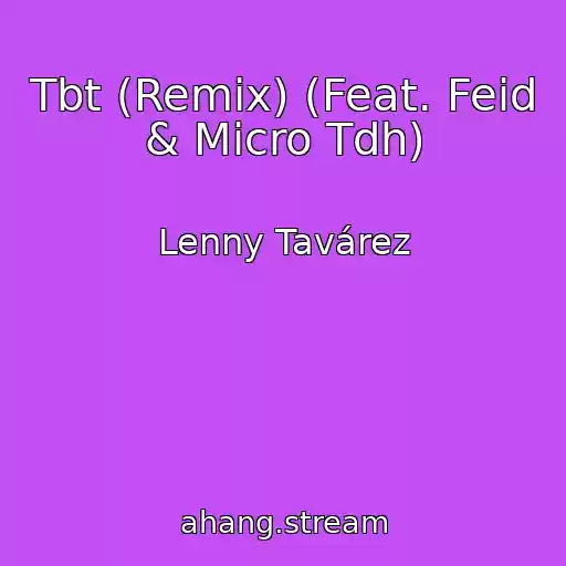 کاور آهنگ Tbt (Remix) (Feat. Feid & Micro Tdh) از Lenny Tavárez