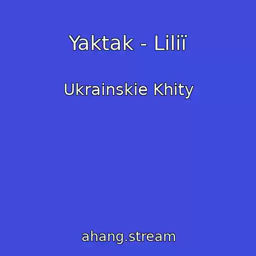 کاور آهنگ Yaktak - Lіlії از Ukrainskie Khity