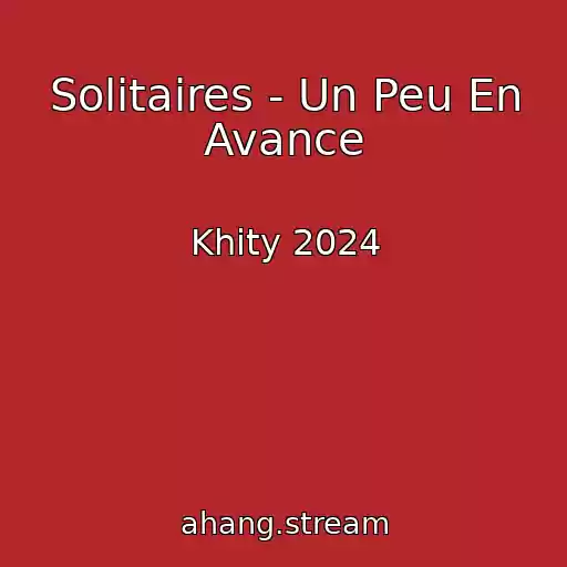 کاور آهنگ Solitaires - Un Peu En Avance از Khity 2024
