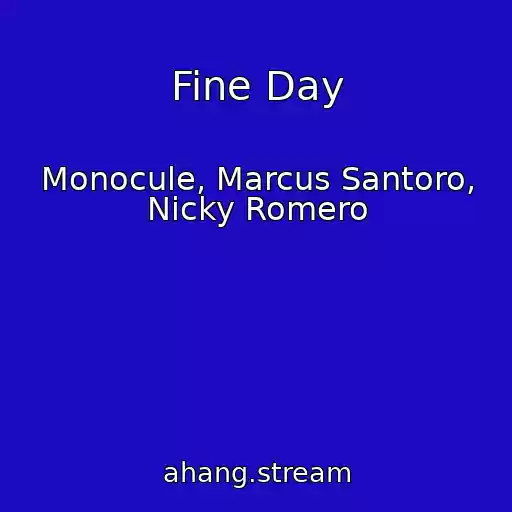 کاور آهنگ Fine Day از Monocule, Marcus Santoro, Nicky Romero
