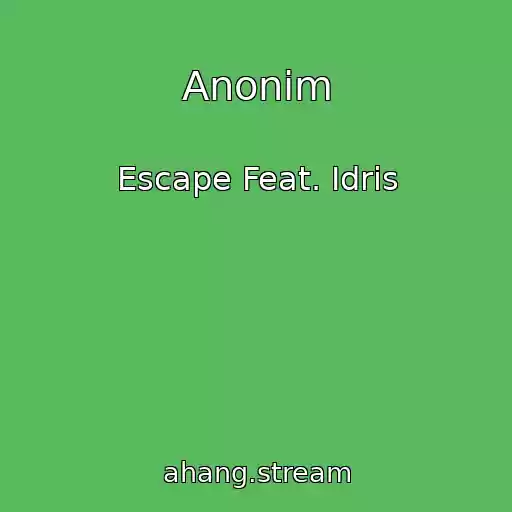 کاور آهنگ Anonim از Escape Feat. Idris