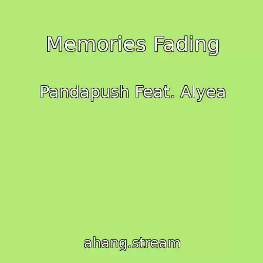 کاور آهنگ Memories Fading از Pandapush Feat. Alyea