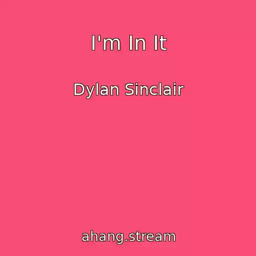 کاور آهنگ I'm In It از Dylan Sinclair