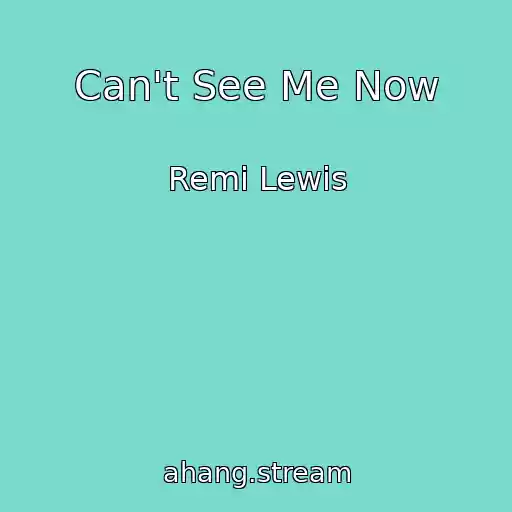 کاور آهنگ Can't See Me Now از Remi Lewis
