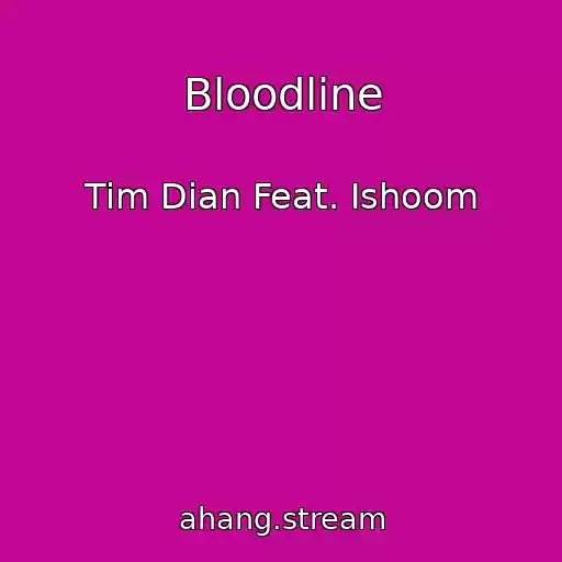 کاور آهنگ Bloodline از Tim Dian Feat. Ishoom