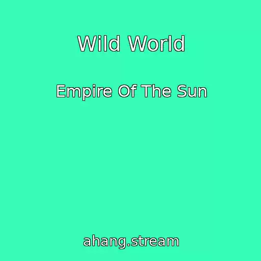 کاور آهنگ Wild World از Empire Of The Sun