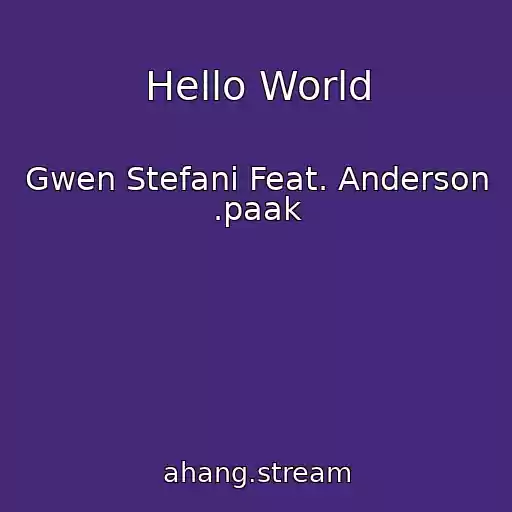 کاور آهنگ Hello World از Gwen Stefani Feat. Anderson .paak
