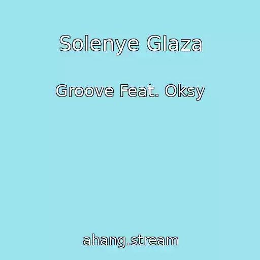 کاور آهنگ Solenye Glaza از Groove Feat. Oksy
