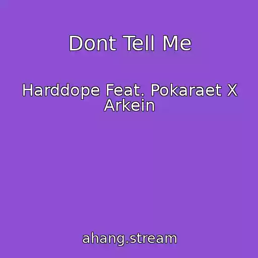 کاور آهنگ Dont Tell Me از Harddope Feat. Pokaraet X Arkein