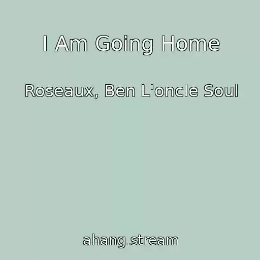 کاور آهنگ I Am Going Home از Roseaux, Ben L'oncle Soul
