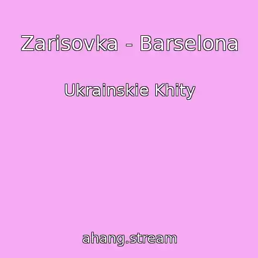 کاور آهنگ Zarisovka - Barselona از Ukrainskie Khity