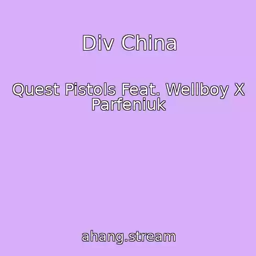 کاور آهنگ Dіv China از Quest Pistols Feat. Wellboy X Parfeniuk