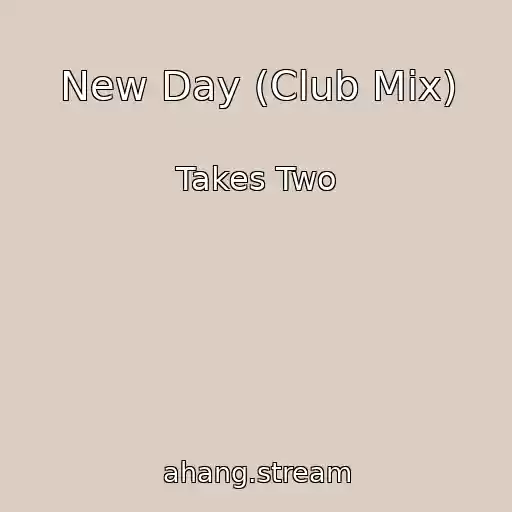 کاور آهنگ New Day (Club Mix) از Takes Two