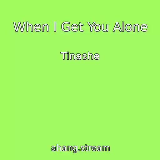 کاور آهنگ When I Get You Alone از Tinashe