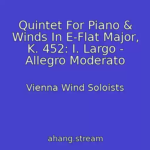 کاور آهنگ Quintet For Piano & Winds In E-Flat Major, K. 452: I. Largo - Allegro Moderato از Vienna Wind Soloists