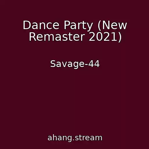 کاور آهنگ Dance Party (New Remaster 2021) از Savage-44