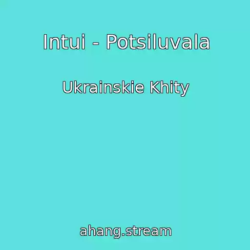 کاور آهنگ Intui - Potsіluvala از Ukrainskie Khity