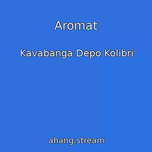 کاور آهنگ Aromat از Kavabanga Depo Kolibri