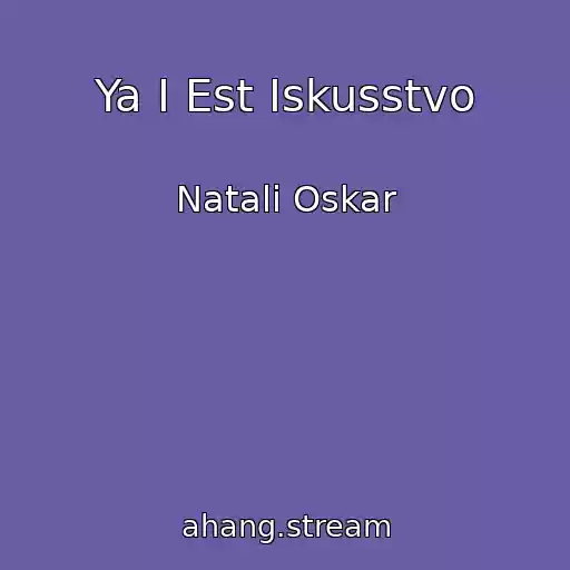 کاور آهنگ Ya I Est Iskusstvo از Natali Oskar