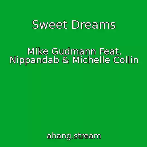 کاور آهنگ Sweet Dreams از Mike Gudmann Feat. Nippandab & Michelle Collin