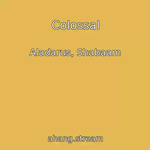 کاور آهنگ Colossal از Aladarus, Shabaam