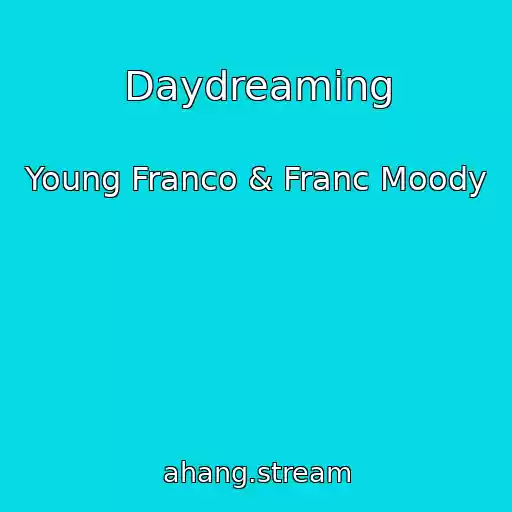 کاور آهنگ Daydreaming از Young Franco & Franc Moody