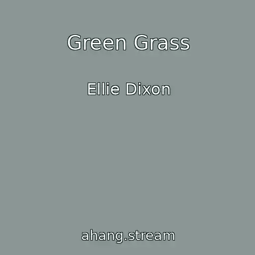 کاور آهنگ Green Grass از Ellie Dixon
