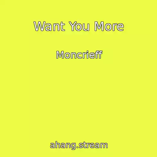 کاور آهنگ Want You More از Moncrieff