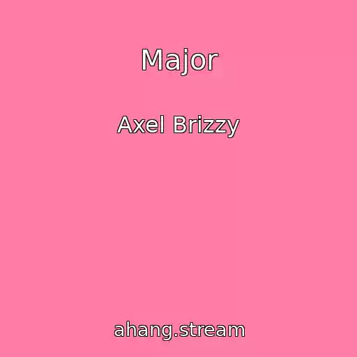 کاور آهنگ Major از Axel Brizzy