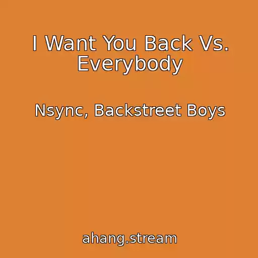 کاور آهنگ I Want You Back Vs. Everybody از Nsync, Backstreet Boys