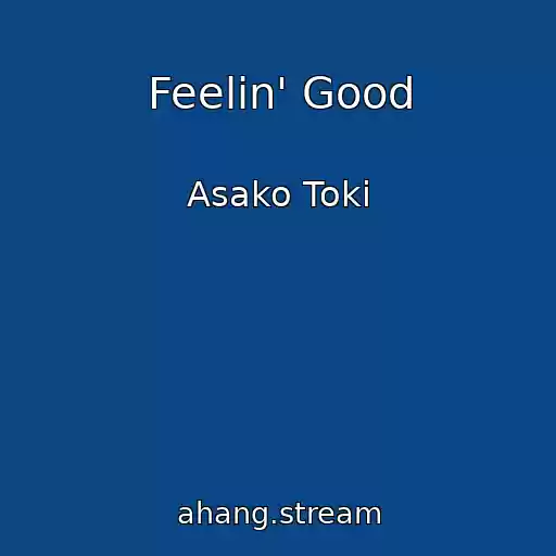کاور آهنگ Feelin' Good از Asako Toki