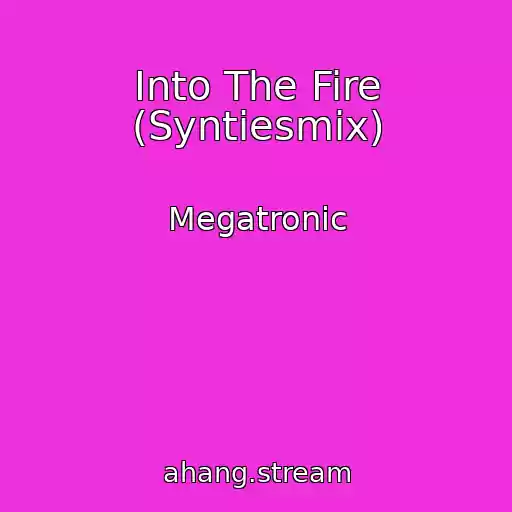 کاور آهنگ Into The Fire (Syntiesmix) از Megatronic