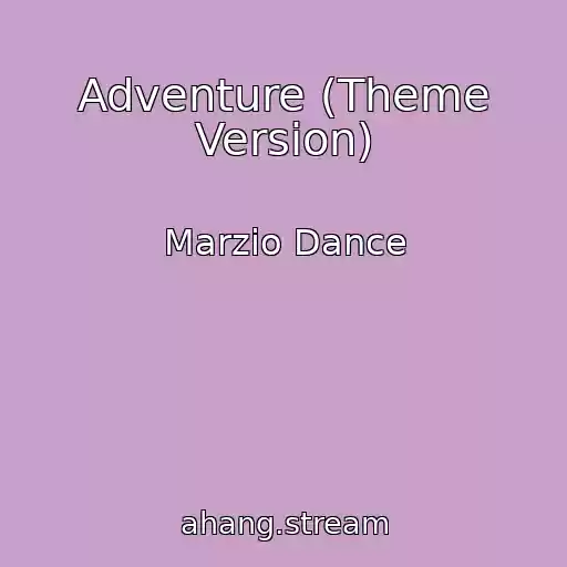 کاور آهنگ Adventure (Theme Version) از Marzio Dance