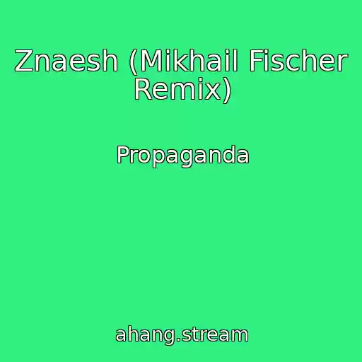 کاور آهنگ Znaesh (Mikhail Fischer Remix) از Propaganda