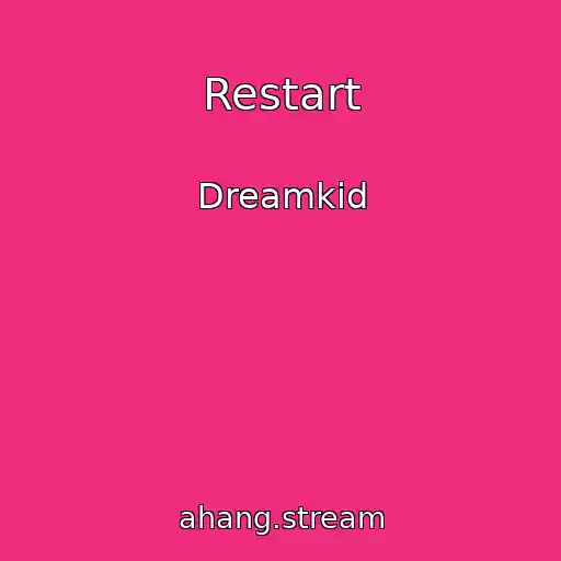 کاور آهنگ Restart از Dreamkid