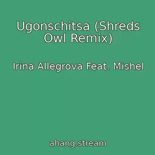 کاور آهنگ Ugonschitsa (Shreds Owl Remix) از Irina Allegrova Feat. Mishel