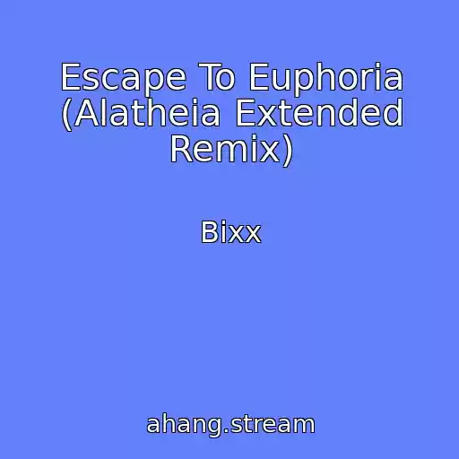 کاور آهنگ Escape To Euphoria (Alatheia Extended Remix) از Bixx