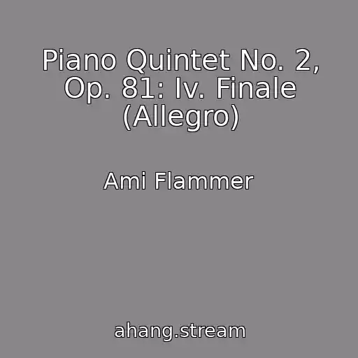 کاور آهنگ Piano Quintet No. 2, Op. 81: Iv. Finale (Allegro) از Ami Flammer