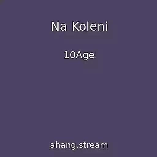 کاور آهنگ Na Koleni از 10Age