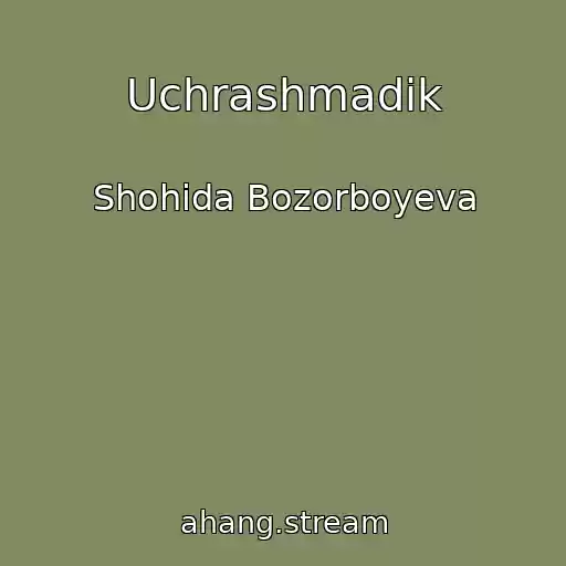 کاور آهنگ Uchrashmadik از Shohida Bozorboyeva