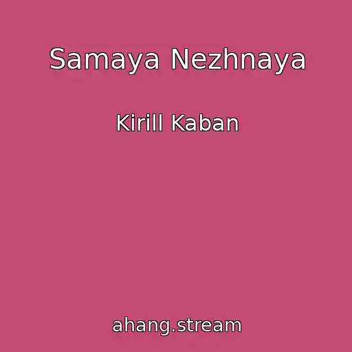 کاور آهنگ Samaya Nezhnaya از Kirill Kaban