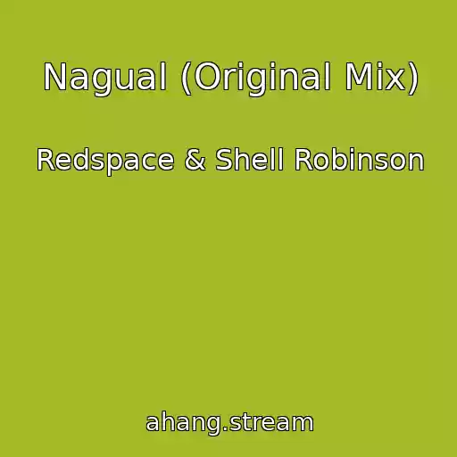 کاور آهنگ Nagual (Original Mix) از Redspace & Shell Robinson