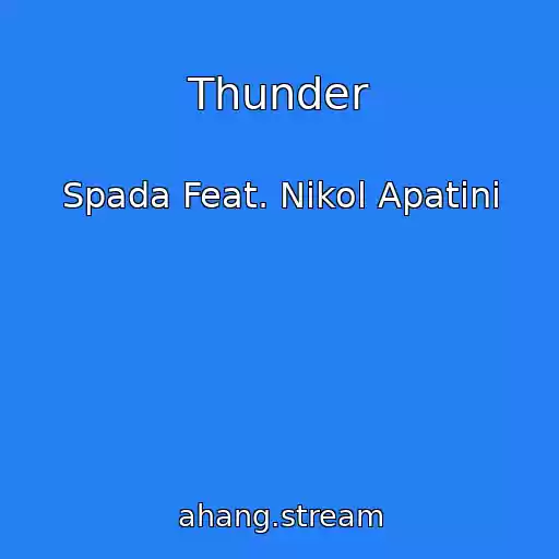 کاور آهنگ Thunder از Spada Feat. Nikol Apatini