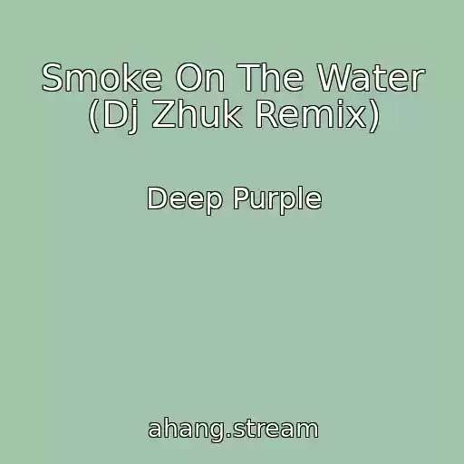 کاور آهنگ Smoke On The Water (Dj Zhuk Remix) از Deep Purple