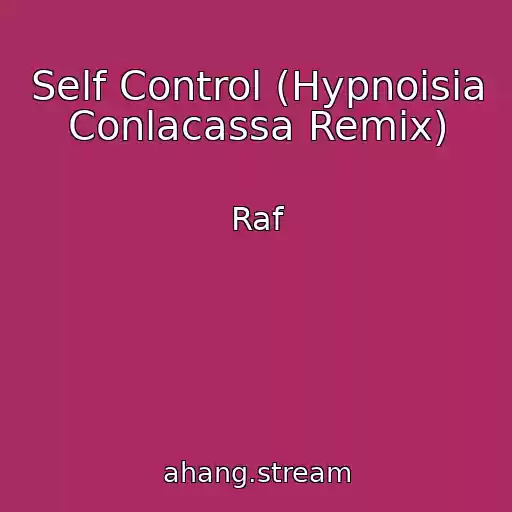 کاور آهنگ Self Control (Hypnoisia Conlacassa Remix) از Raf