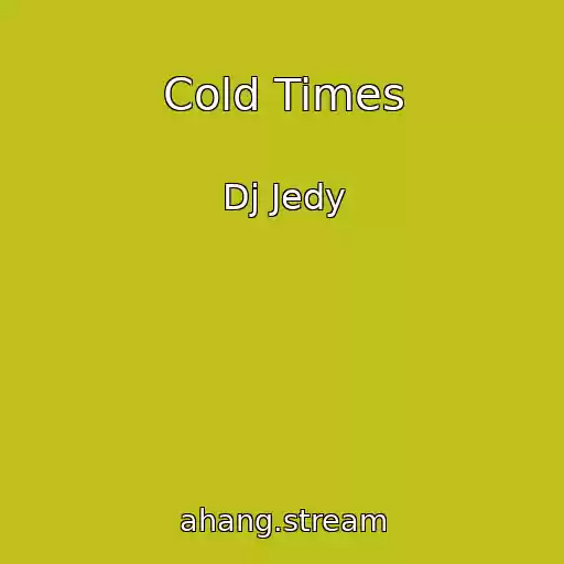 کاور آهنگ Cold Times از Dj Jedy