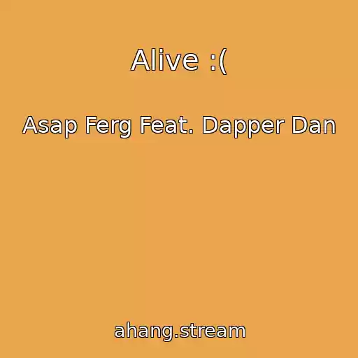 کاور آهنگ Alive :( از Asap Ferg Feat. Dapper Dan