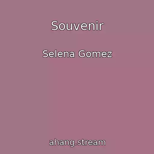 کاور آهنگ Souvenir از Selena Gomez